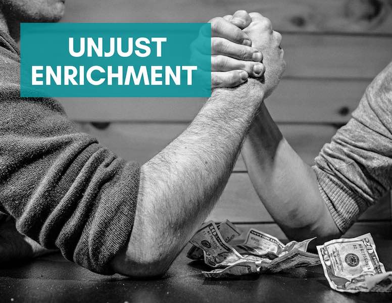Unjust Enrichment – Keeping What’s Not Yours